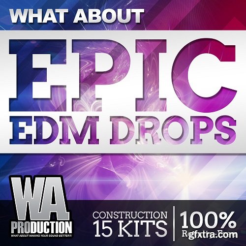 WA Production What About Epic EDM Drops WAV MiDi FLP FXP SPF MP4-DISCOVER