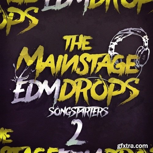 Mainroom Warehouse The Mainstage EDM Drops 2 Songstarters WAV MiDi-DISCOVER