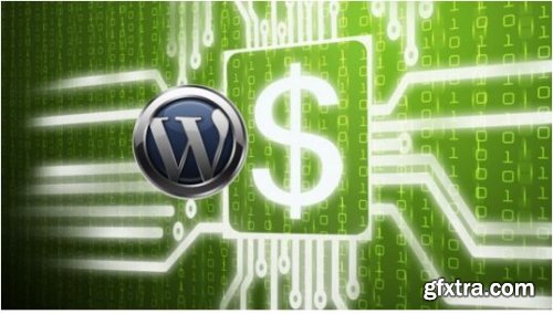 Wordpress: Learn it and Earn From It