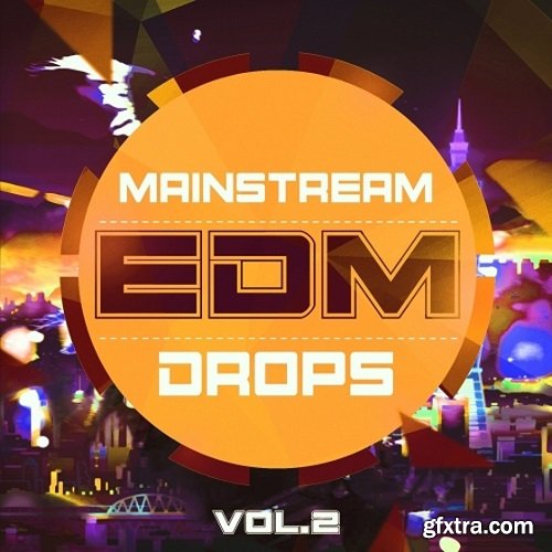 Mainstream Sounds Mainstream EDM Drops Vol 2 WAV MiDi-FANTASTiC