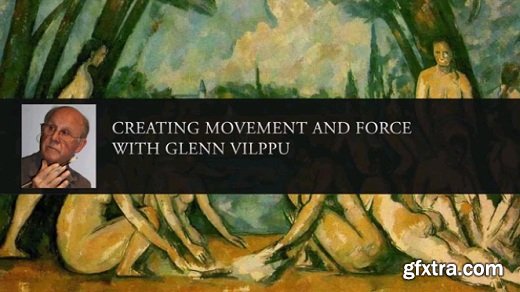 Creating Movement and Force with Glenn Vilppu