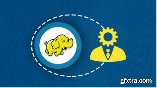 Master Big Data and Hadoop Administration