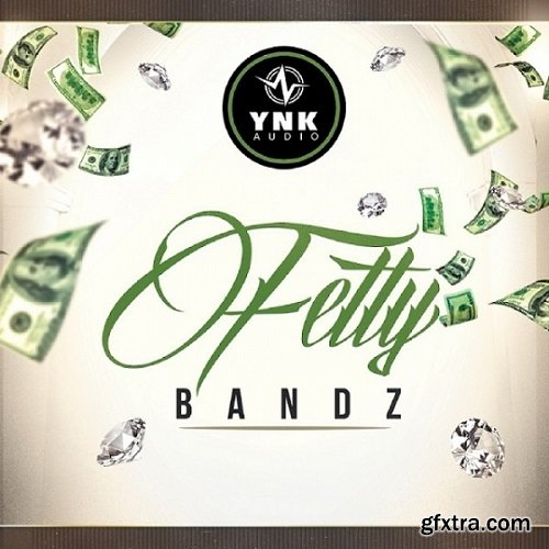 YnK Audio Fetty Bandz ACiD WAV MiDi REX AiFF FL Studio-FANTASTiC