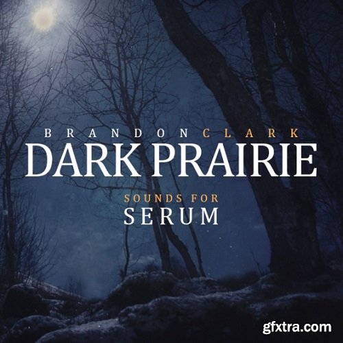 Brandon Clark Dark Prairie For XFER RECORDS SERUM-DISCOVER