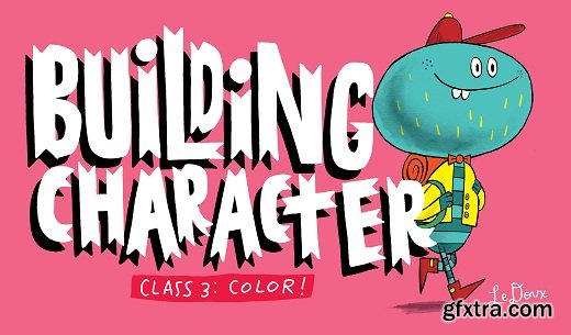 Building Character 3: Bring Your Character to Life With Color