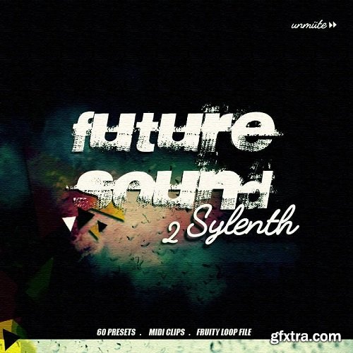 Unmute Future Sound Vol 2 For SYLENTH1-DISCOVER