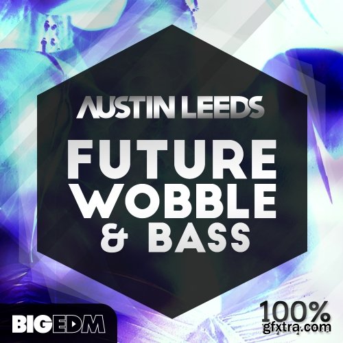 Big EDM Austin Leeds Future Wobble and Bass WAV MiDi Fl Studio Sylenth1 Massive SPiRE TUTORiAL-FANTASTiC