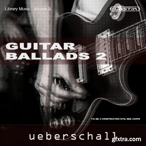 Ueberschall Guitar Ballads Vol 2 ELASTIK-FANTASTiC