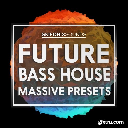 Skifonix Sounds Future Bass House Massive Presets-FANTASTiC