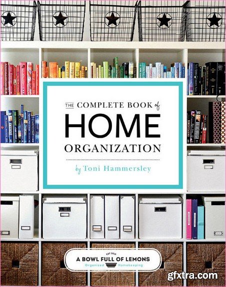 The Complete Book of Home Organization: 200+ Tips and Projects