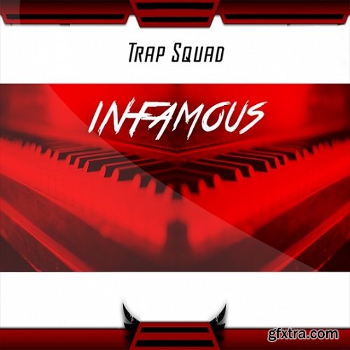 TrapSquad Present Infamous Construction Kit WAV MiDi-FANTASTiC