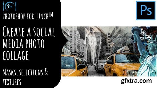 Photoshop for Lunch™ - Make a Photo Collage for Social Media - Masks, Selections & Patterns