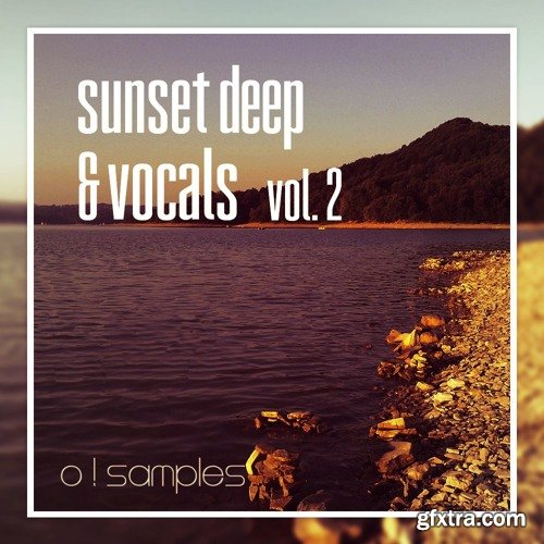 O! Samples Sunset Deep and Vocals Vol 2 WAV MiDi-FANTASTiC