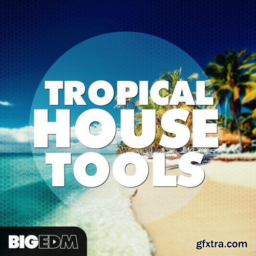 Big EDM Tropical House Tools WAV MiDi Ableton Sylenth1 Spire TUTORiAL-AUDIOSTRiKE