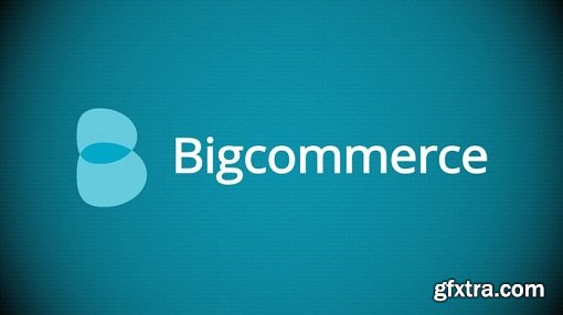 Build a Bigcommerce Store: Tutorial for BigCommerce