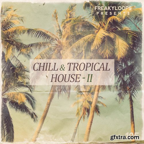 Freaky Loops Chill and Tropical House Vol 2 WAV-FANTASTiC