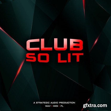 Strategic Audio Club So Lit WAV MiDi FL STUDiO PROJECT-DISCOVER