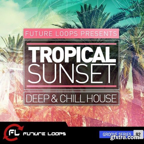 Future Loops Tropical Sunset Deep And Chill House WAV REX-FANTASTiC