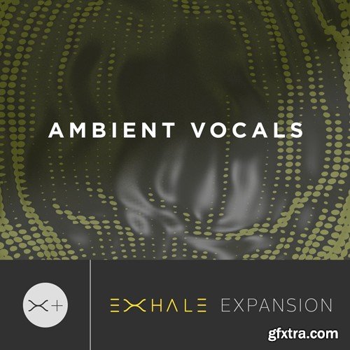 OUTPUT Ambient Vocals Expansion Pack KONTAKT