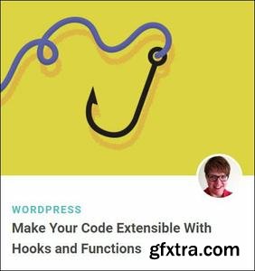 Make Your Code Extensible With Hooks and Functions