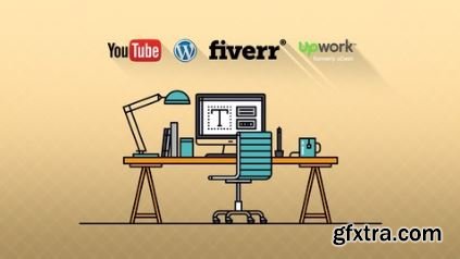 Freelancing with YouTube, WordPress, Upwork, and Fiverr