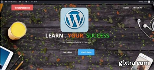 Learn Wordpress 4 from Scratch : Create Awesome Websites