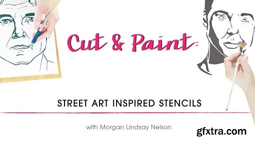 Cut & Paint: Street Art Inspired Stencils