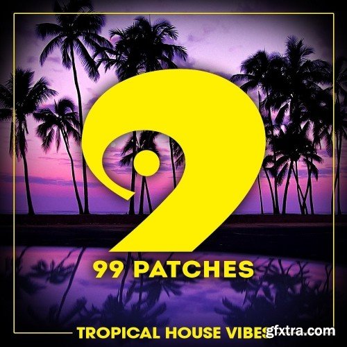 99 Patches Tropical House Vibes WAV SPiRE-FANTASTiC