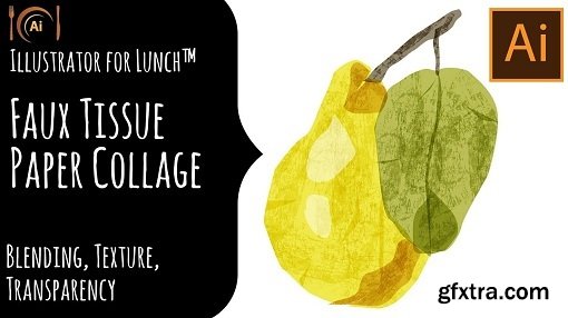 Illustrator for Lunch™ - Faux Tissue Paper Collage - Blending, Texture, Transparency