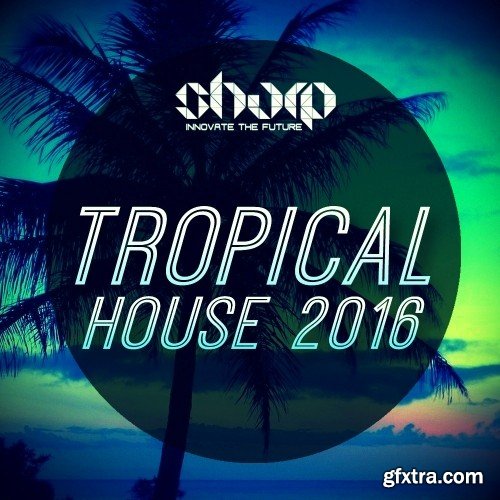 Sharp Tropical House 2016 WAV MiDi Sylenth and Massive Presets-FANTASTiC