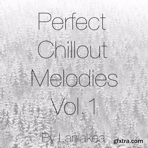 Laniakea Sounds Perfect Chillout Melodies Vol 1 WAV MiDi-DISCOVER