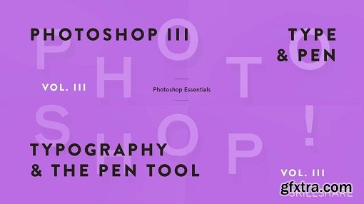 Fundamentals of Photoshop: Typography and the Pen Tool (Photoshop III)