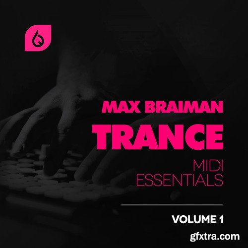 Freshly Squeezed Samples Max Braiman Trance MIDI Essentials Vol 1 MiDi FLP SPiRE-FANTASTiC