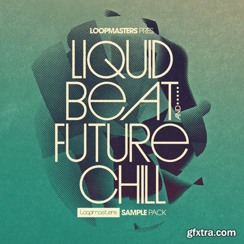 Loopmasters Liquid Beat and Future Chill MULTiFORMAT-FANTASTiC