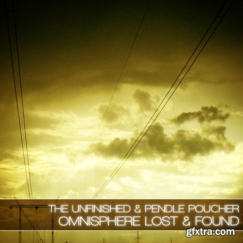 The Unfinished Omnisphere Lost and Found for Spectrasonics Omnisphere-FANTASTiC