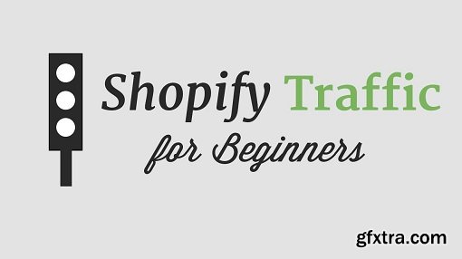 Shopify Traffic for Beginners