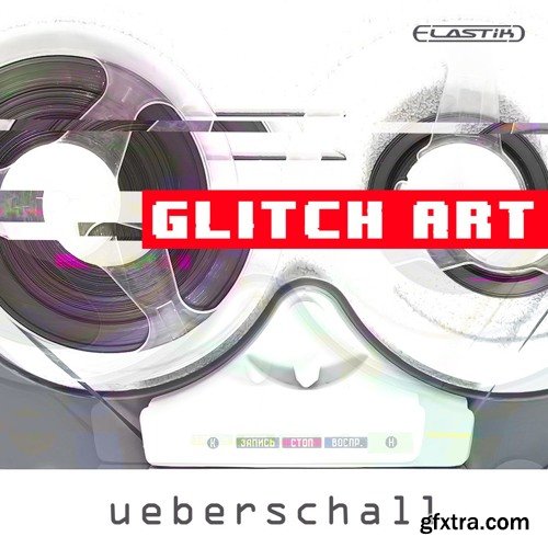 Ueberschall Glitch Art ELASTiK-FANTASTiC