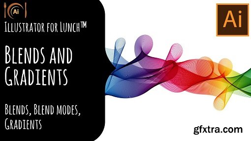 Illustrator for Lunch™ - Blends and Gradients - Blends, Blend Modes, Gradients