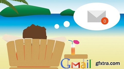 The Complete Gmail Course - 25 Gmail Strategies & Hacks