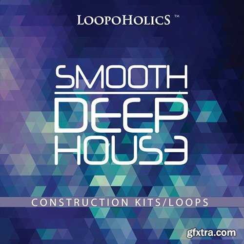 Loopoholics Smooth Deep House WAV MiDi-FANTASTiC