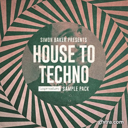 Loopmasters Simon Baker Presents House To Techno MULTiFORMAT-FANTASTiC