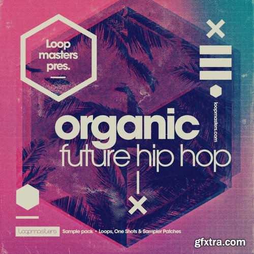 Loopmasters Organic Future Hip Hop MULTiFORMAT-FANTASTiC