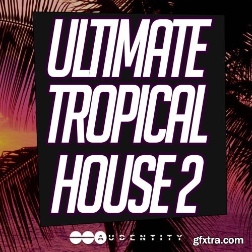 Audentity Ultimate Tropical House 2 WAV MiDi-DISCOVER