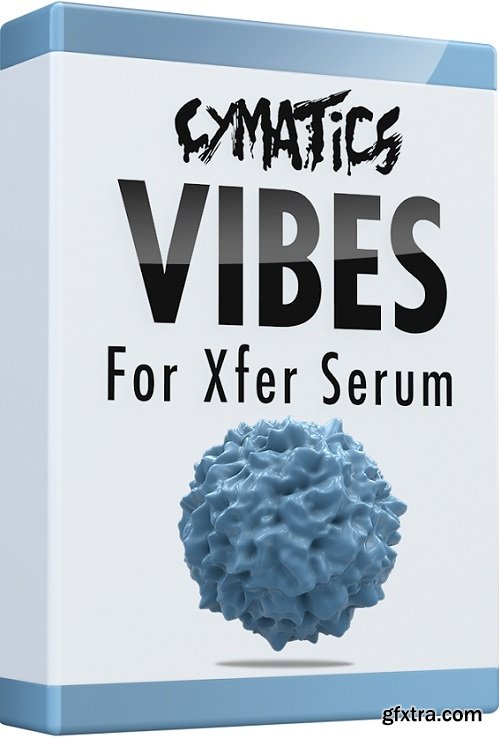 Cymatics Vibes for XFER Serum With Bonuses MULTiFORMAT-PiRAT