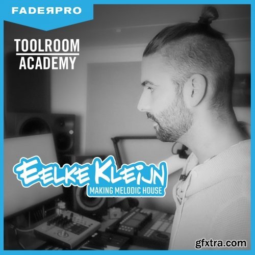 FaderPro Producing Melodic House With Eelke Kleijn TUTORiAL-FANTASTiC