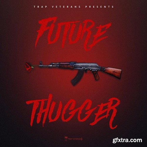 Trap Veterans Future Thugger WAV MiDi FLP-FANTASTiC