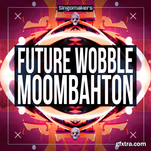 Singomakers Future Wobble and Moombahton MULTiFORMAT-FANTASTiC