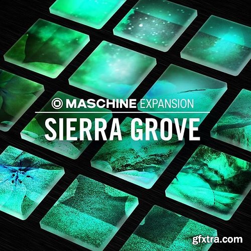 Native Instruments Maschine Expansion Sierra Grove v1.0.0 HYBRID-R2R