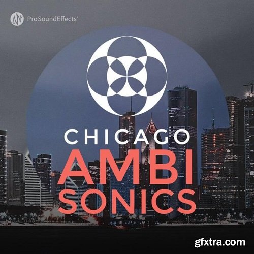Pro Sound Effects Library Chicago Ambisonics WAV-FANTASTiC
