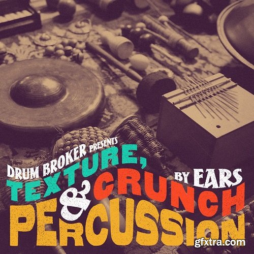 Drum Broker Presents Texture Crunch & Percussion by EARS WAV-FANTASTiC